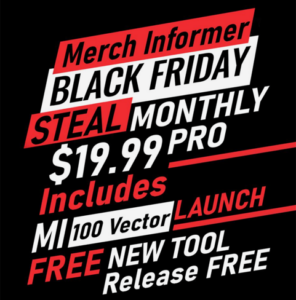 Merch Informer BLACK FRIDAY Deals