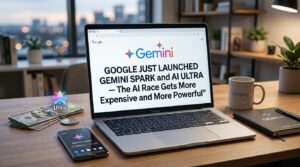 Google Just Launched Gemini Spark and AI Ultra — The AI Race Gets More Expensive and More Powerful
