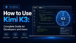 How to Use Kimi K3: Complete Guide for Developers and Users