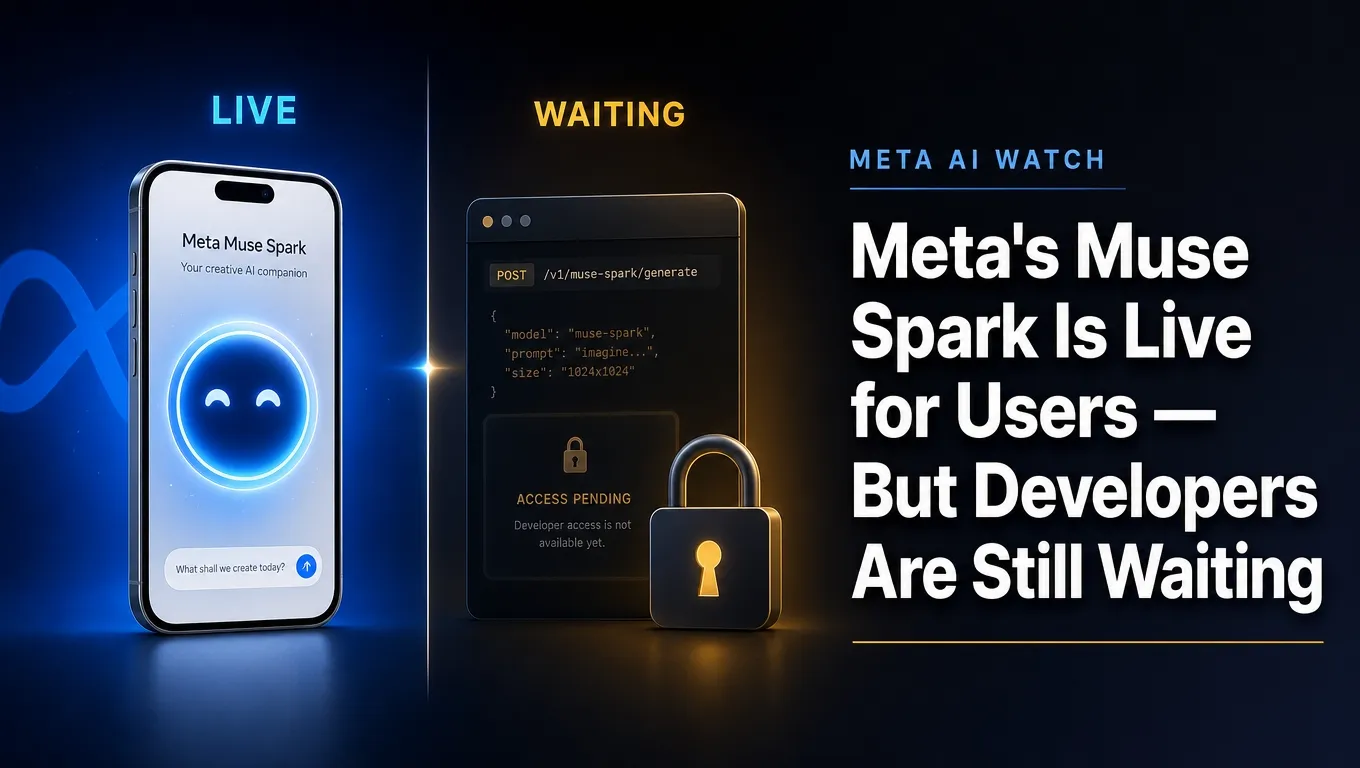 Meta's Muse Spark Is Live for Users — But Developers Are Still Waiting