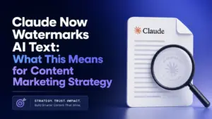 Claude Now Watermarks AI Text: What This Means for Content Marketing Strategy