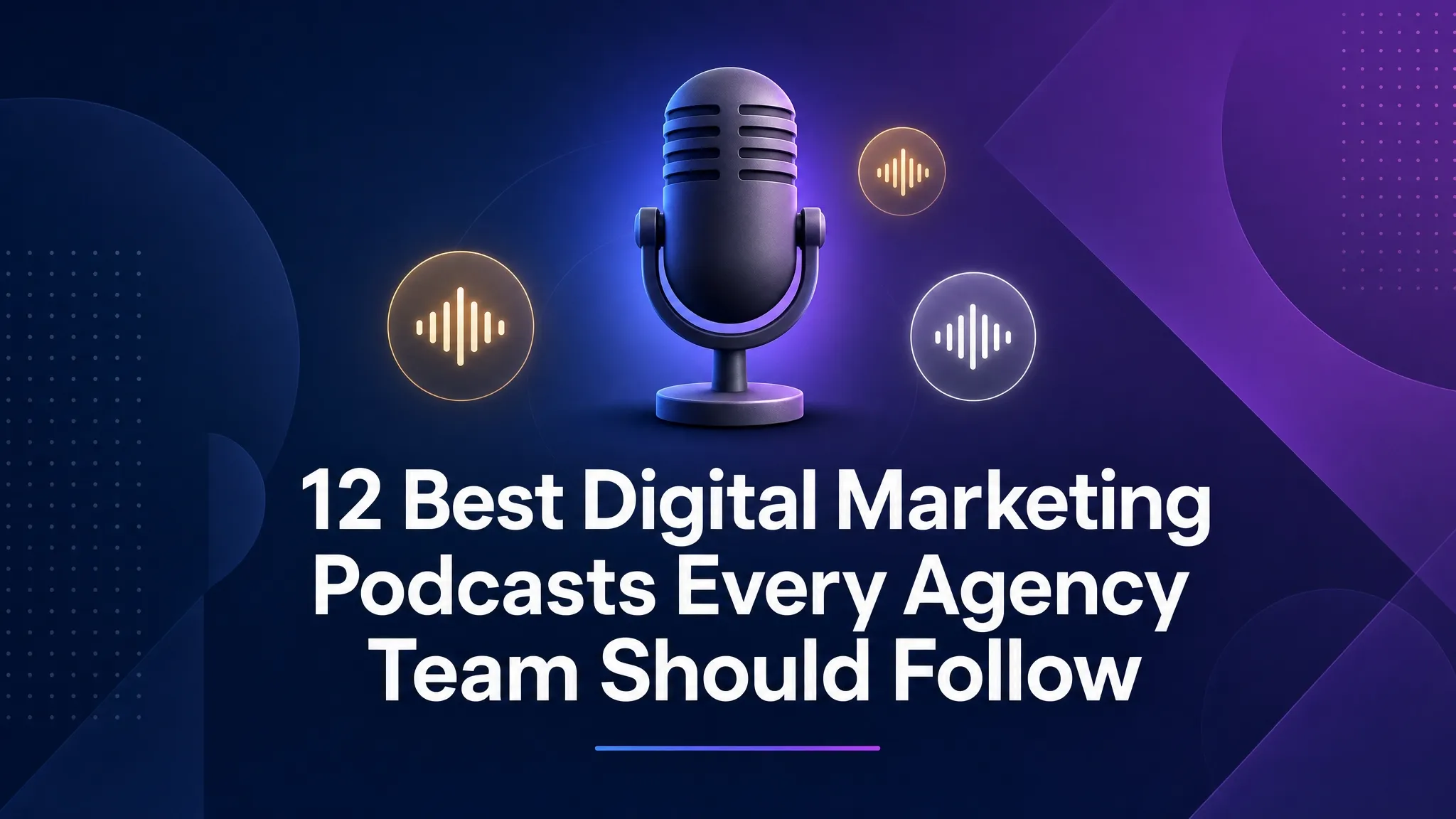 12 migliori podcast di digital marketing che ogni team di agenzia dovrebbe seguire