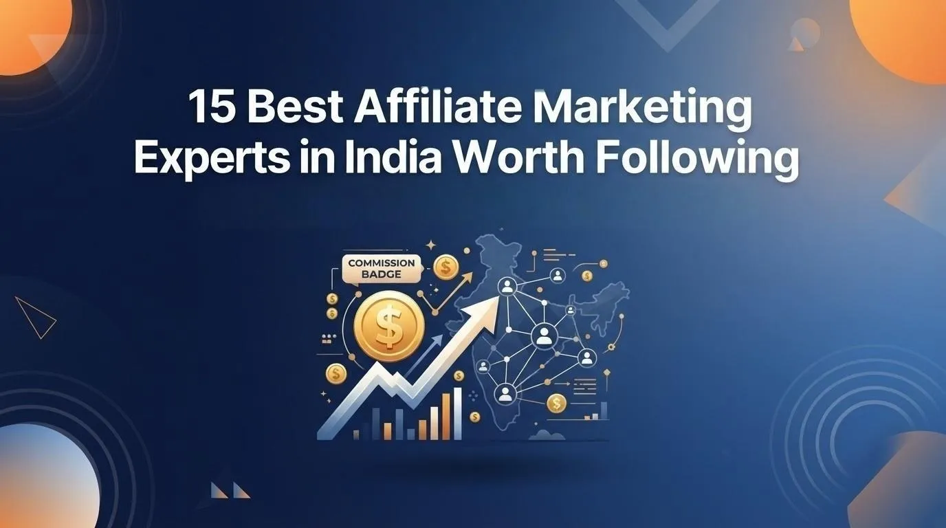 15 Best Affiliate Marketing Experts in India Worth Following