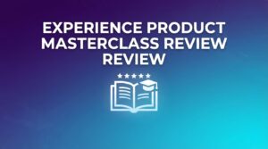 Experience Product Masterclass Review